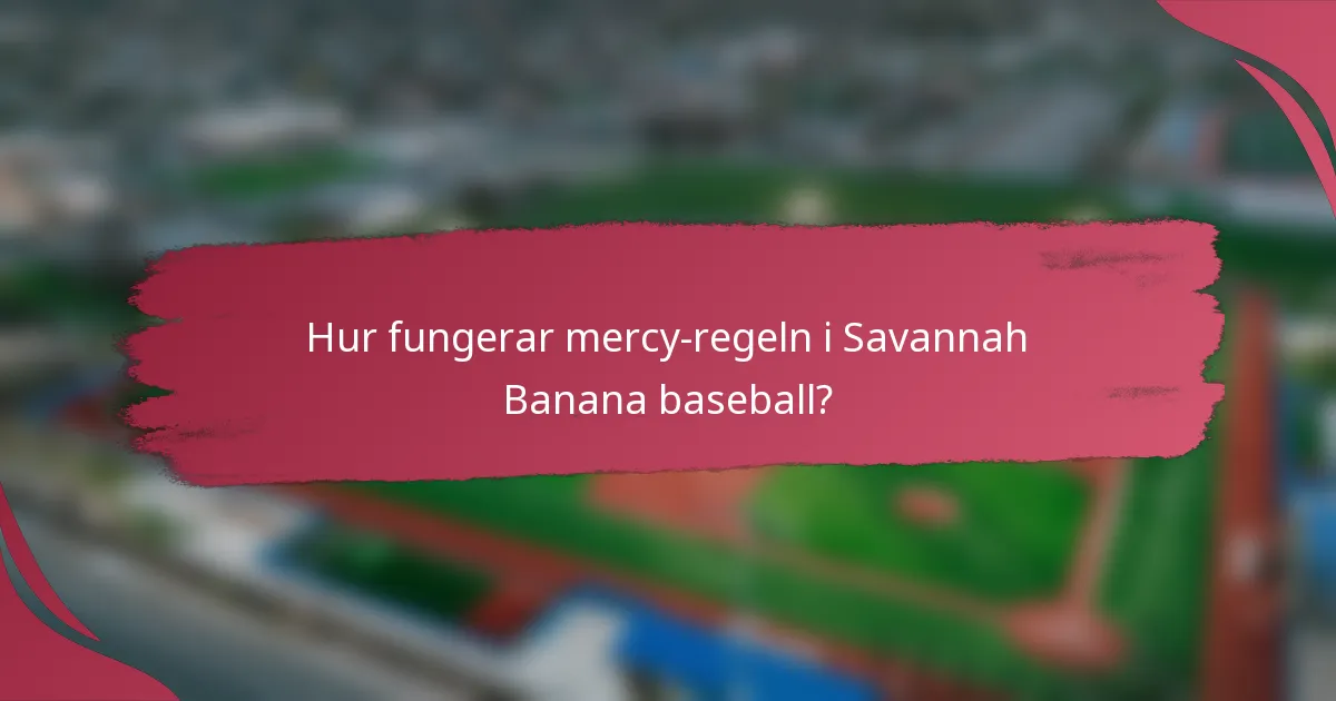 Hur fungerar mercy-regeln i Savannah Banana baseball?