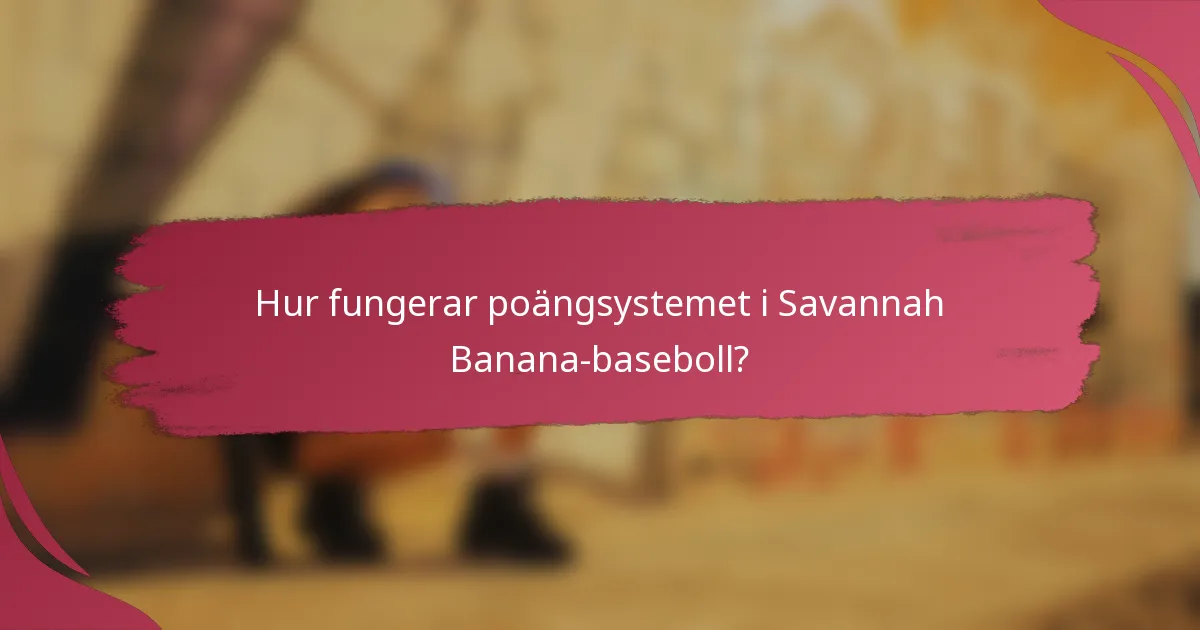 Hur fungerar poängsystemet i Savannah Banana-baseboll?
