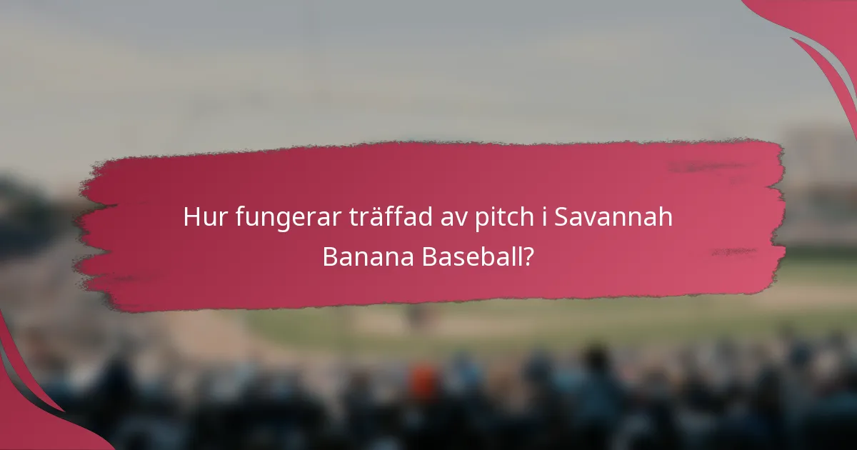 Hur fungerar träffad av pitch i Savannah Banana Baseball?