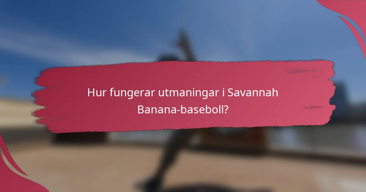 Hur fungerar utmaningar i Savannah Banana-baseboll?