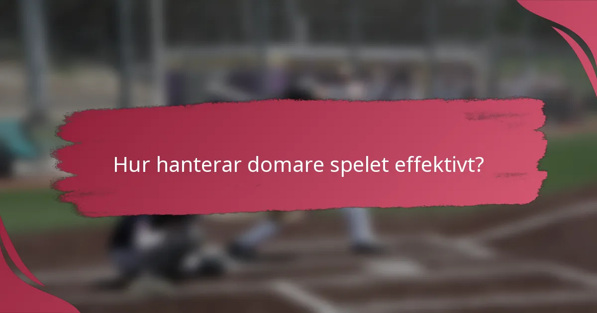 Hur hanterar domare spelet effektivt?