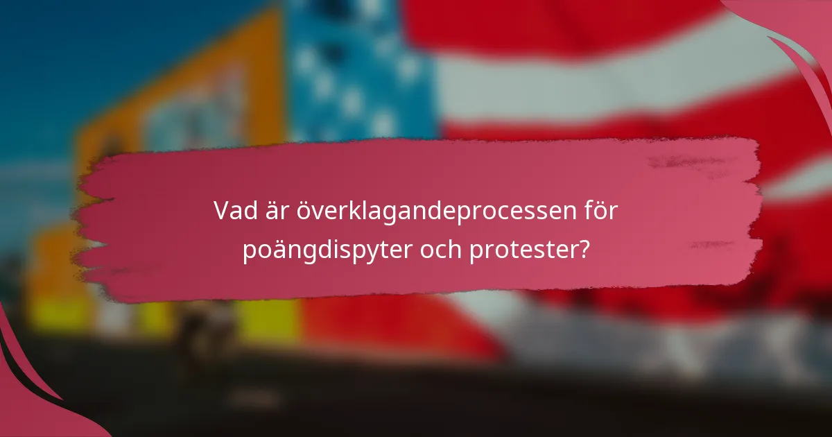 Vad är överklagandeprocessen för poängdispyter och protester?