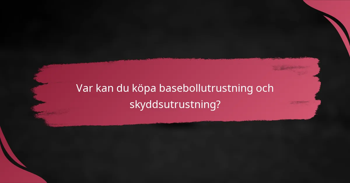 Var kan du köpa basebollutrustning och skyddsutrustning?