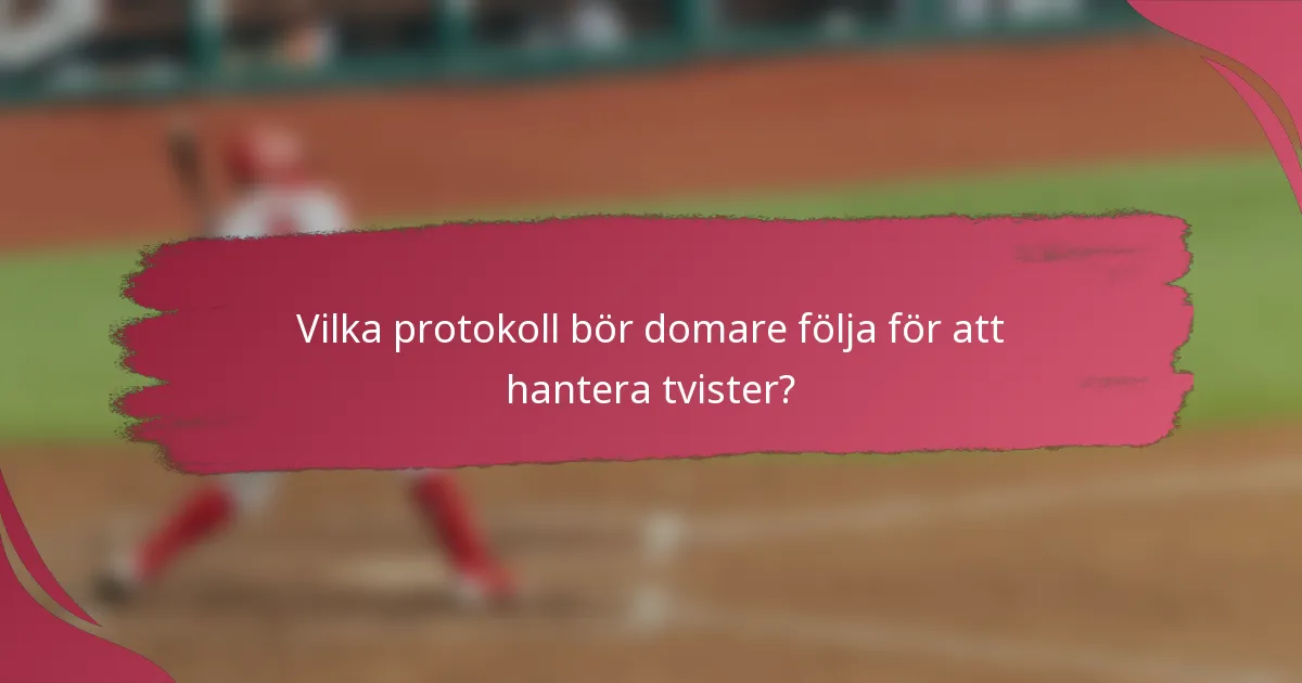 Vilka protokoll bör domare följa för att hantera tvister?