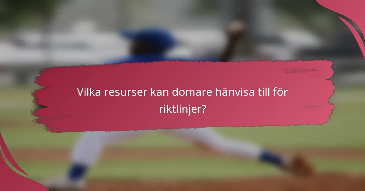 Vilka resurser kan domare hänvisa till för riktlinjer?