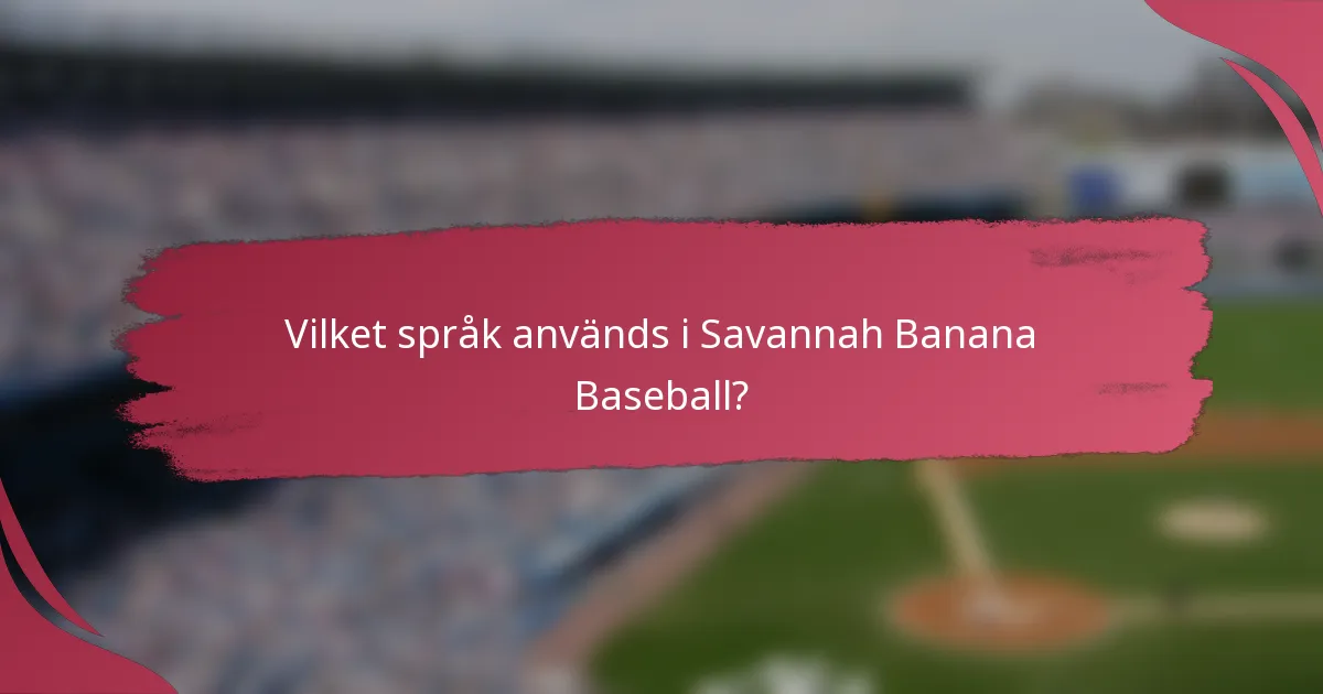 Vilket språk används i Savannah Banana Baseball?